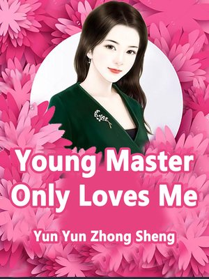 cover image of Young Master Only Loves Me